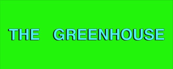 THE GREENHOUSE