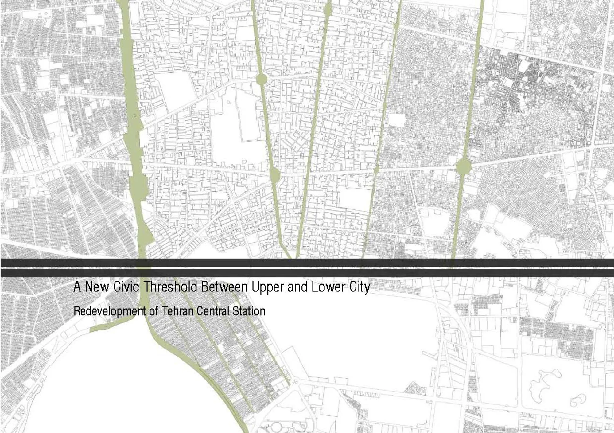 A New Civic Threshold Between Upper and Lower City Redevelopment of Tehran Central Station