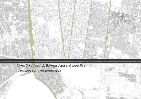 A New Civic Threshold Between Upper and Lower City Redevelopment of Tehran Central Station