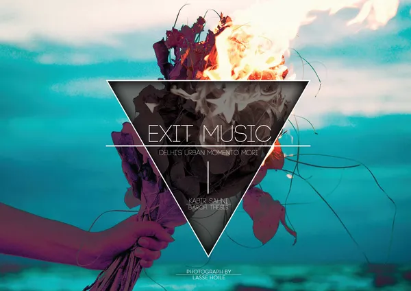 Exit Music - Delhi's Urban Momento Mori