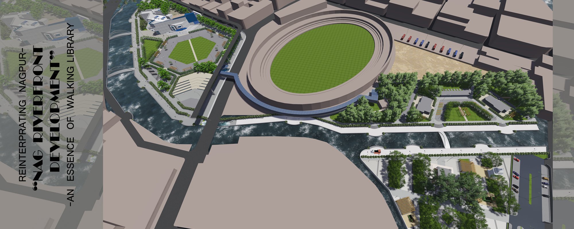 "Reinterpreting Nagpur through-" Nag Riverfront Development"- with an essence of Walking Library"