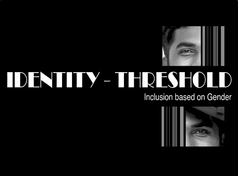 IDENTITY - THRESHOLD Inclusion based on Gender | Finalists entry of UnIADA '22