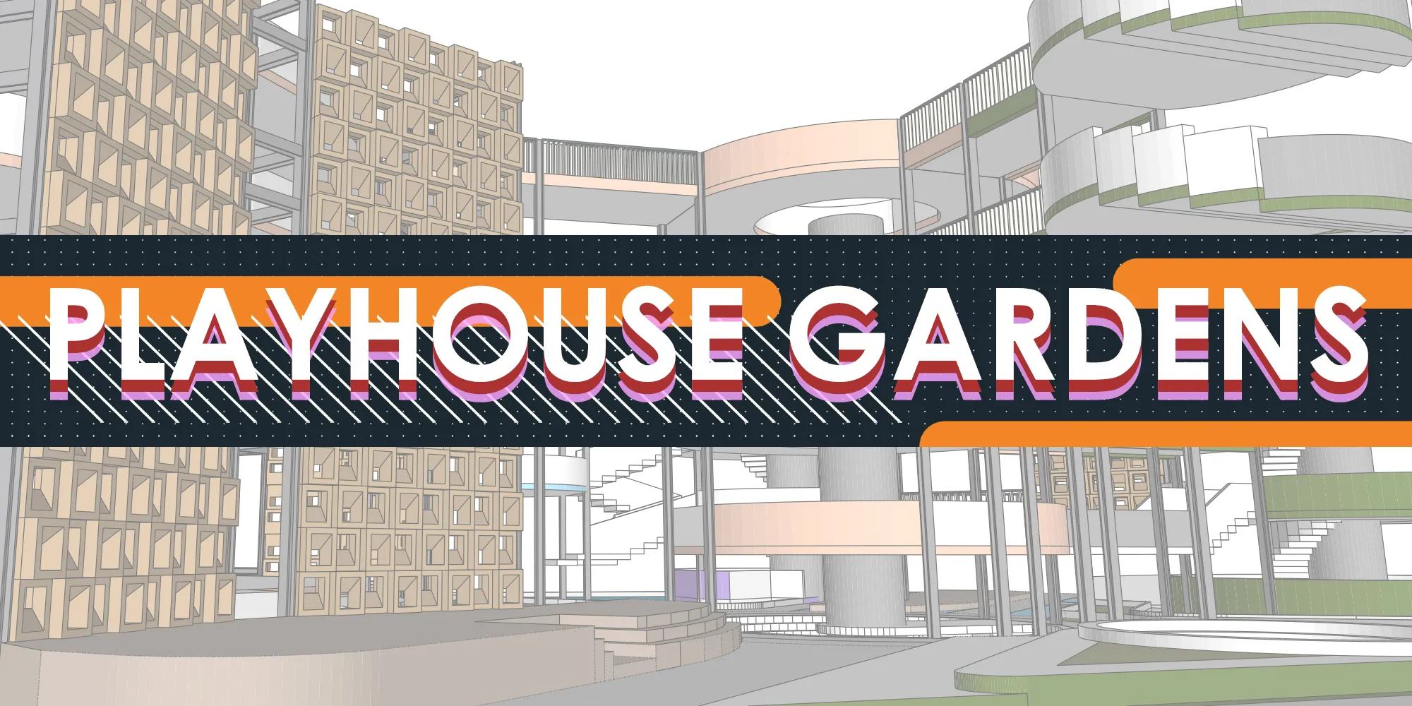 PLAYHOUSE GARDENS
