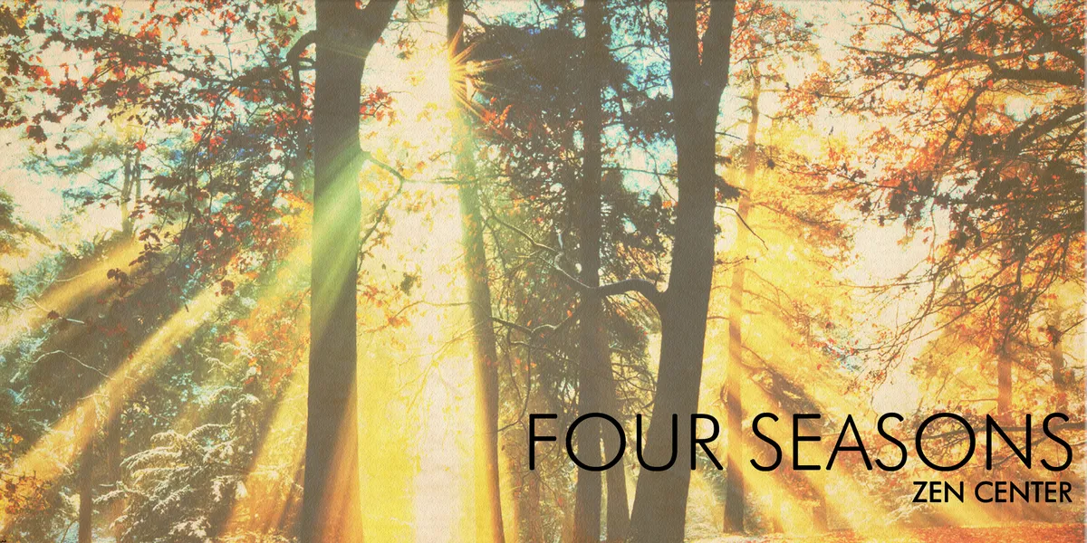 FOUR SEASONS
Zen center 