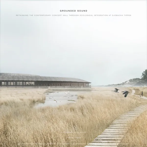 GROUNDED SOUND - Rethinking the Contemporary Concert Hall through Ecological Integration at Sjobacka