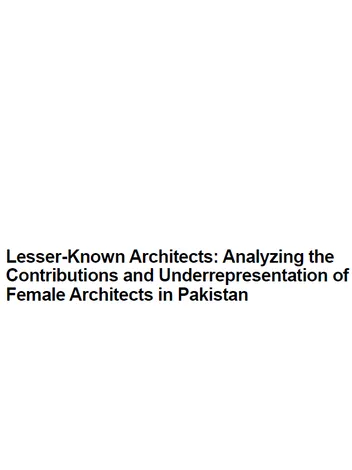 Lesser-Known Architects: Analyzing the Contributions and Underrepresentation of Female Arc