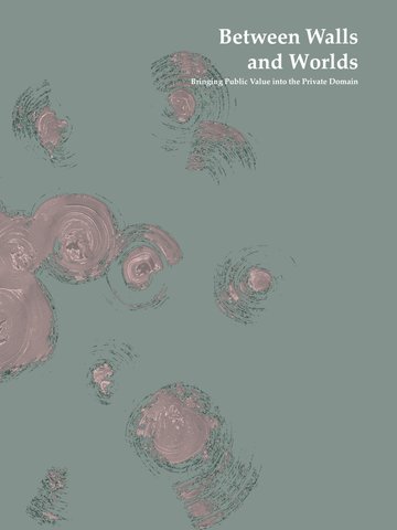 Between Walls and Worlds | Bringing Public Value into the Private Domain