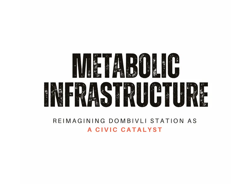 Metabolic Infrastructure: Reimagining Dombivli Station as a Civic Catalyst