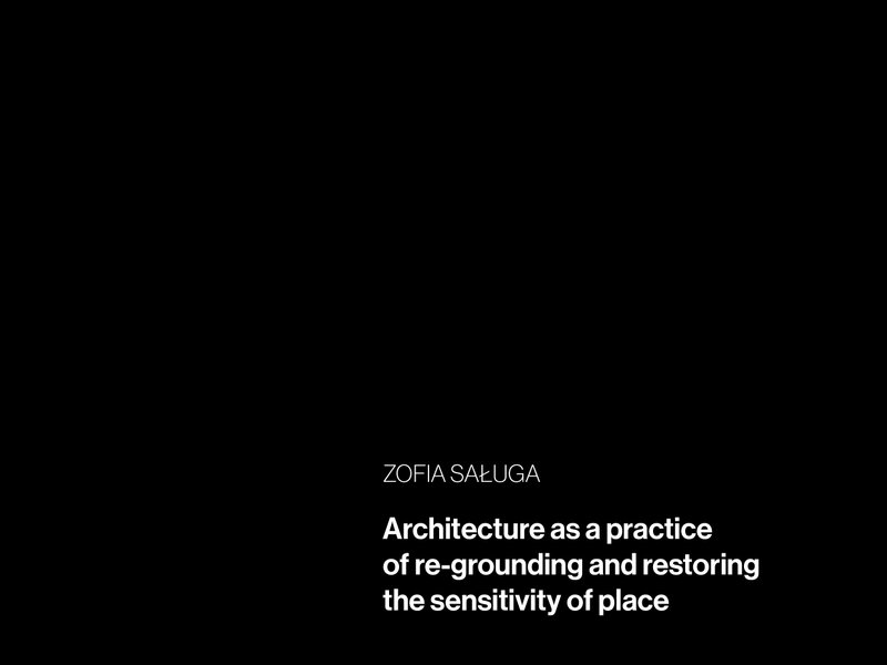 Architecture as a&nbsp;practice  of re-grounding and restoring the sensitivity of place
