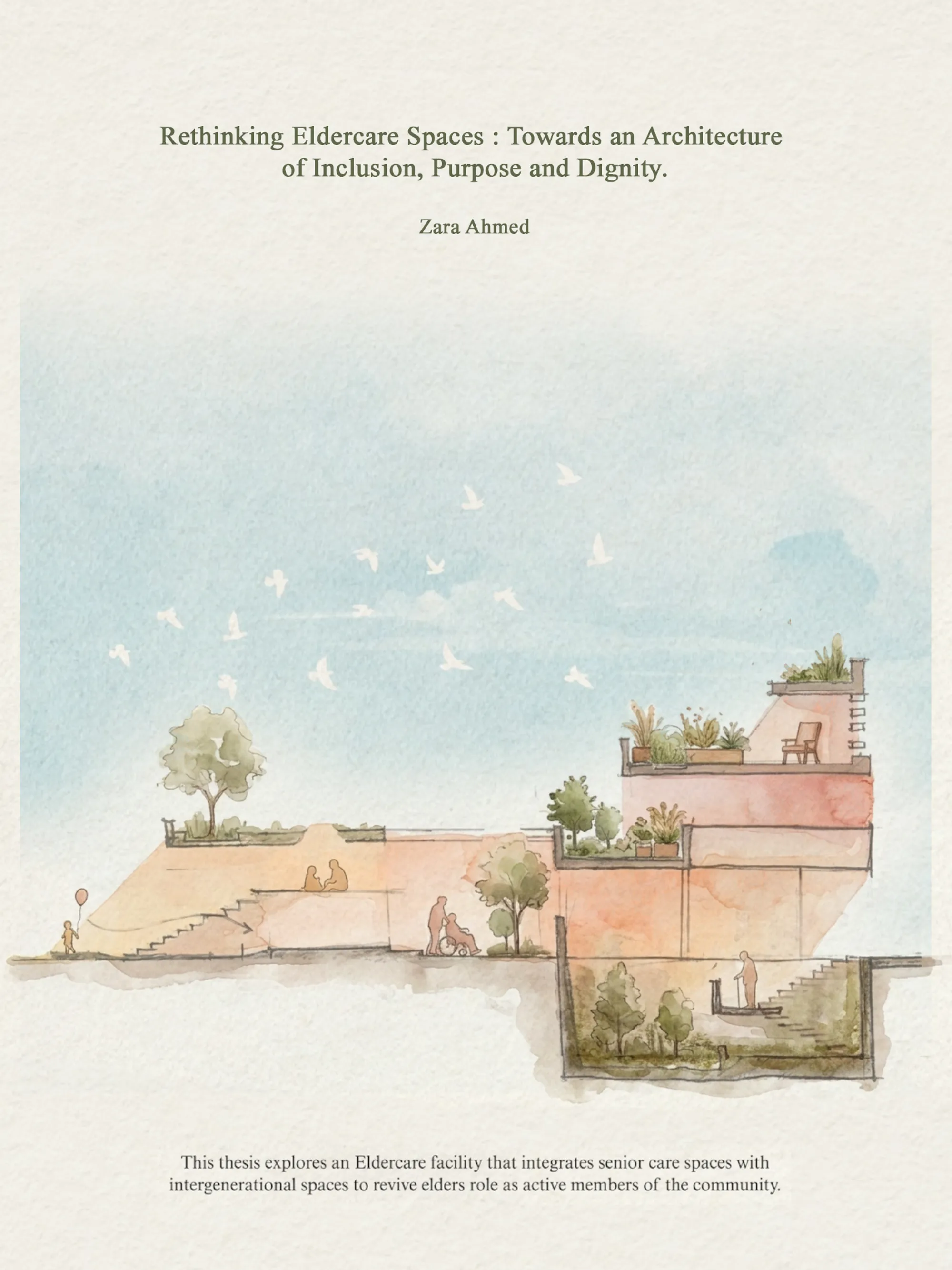 Rethinking Eldercare Spaces : Towards an Architecture of Inclusion, Purpose and Dignity.